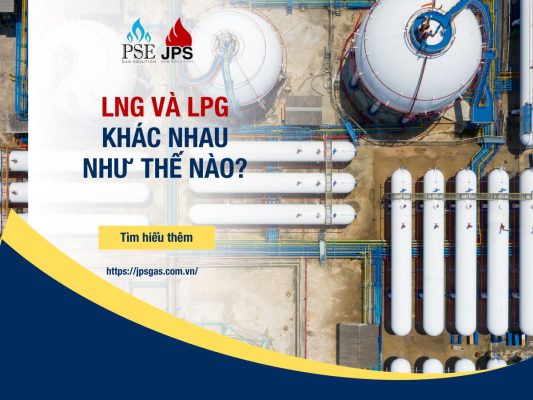LNG VÀ LPG KHÁC NHAU NHƯ THẾ NÀO TÌM HIỂU NGAY