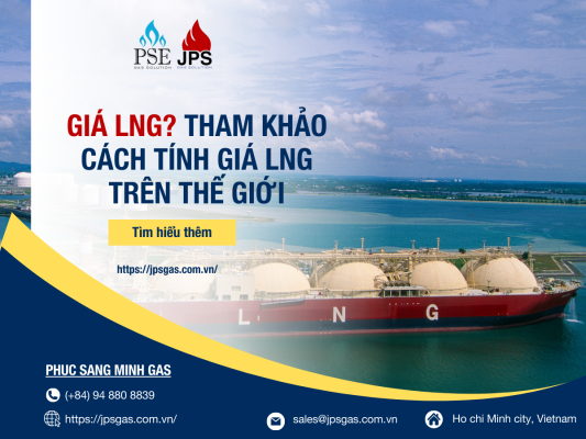 GIÁ LNG? THAM KHẢO CÁCH TÍNH GIÁ LNG TRÊN THẾ GIỚI