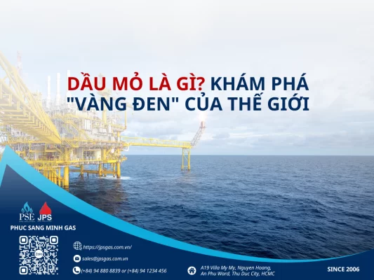 Dầu mỏ là gì? Khám phá "vàng đen" của thế giới