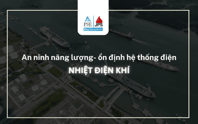 Nhiệt điện khí: An ninh năng lượng, ổn định hệ thống điện