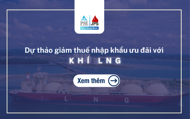 Dự thảo giảm thuế nhập khẩu ưu đãi với khí LNG
