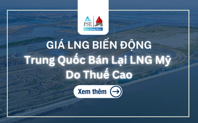 Giá LNG Biến Động Trung Quốc Bán Lại LNG Mỹ Do Thuế Cao