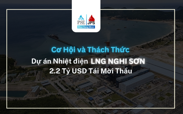 Dự án Nhiệt điện LNG Nghi Sơn $2.2 Tỷ USD Tái Mời Thầu: Cơ Hội và Thách Thức