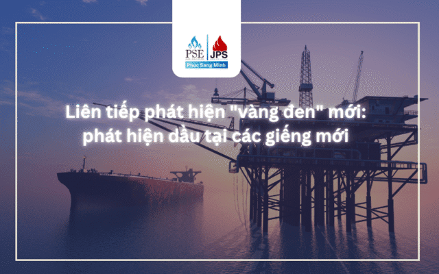 Liên tiếp phát hiện "vàng đen" mới: phát hiện dầu tại các giếng mới