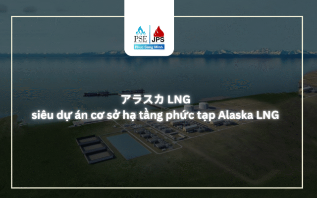 アラスカ LNG siêu dự án cơ sở hạ tầng phức tạp Alaska LNG